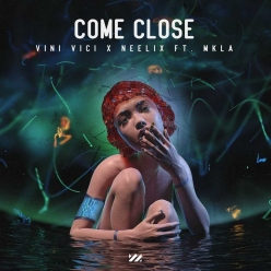 Vini Vici & Neelix ft. MKLA - Come Close
